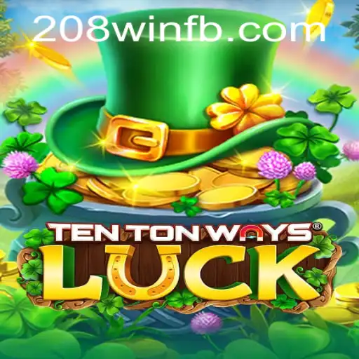 Explorando o Mundo de TenTonWaysLuck e a Chave do Sucesso 208win